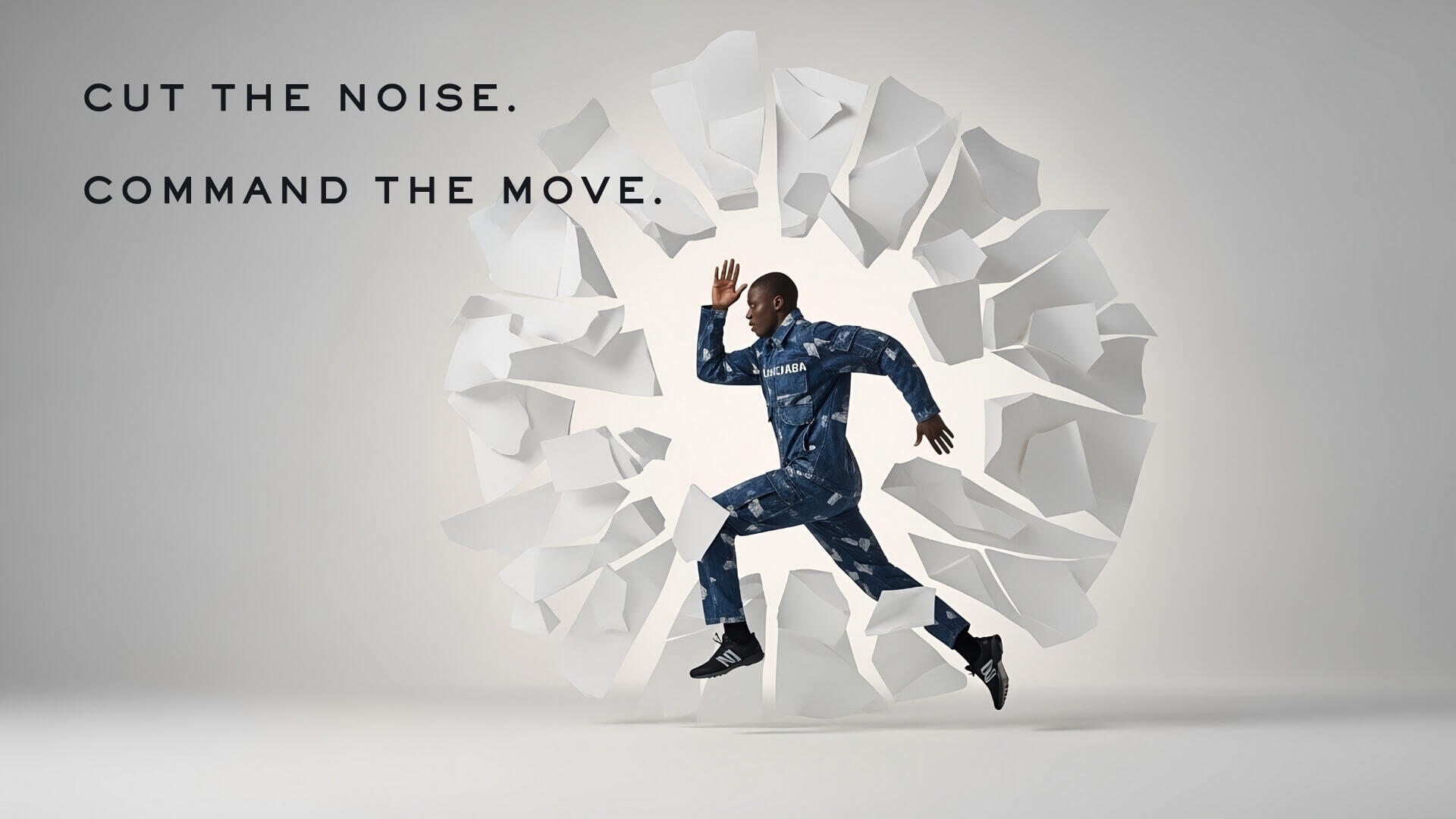 cut the noise. command the move.
